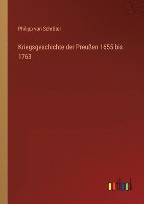 bokomslag Kriegsgeschichte der Preussen 1655 bis 1763