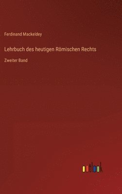 Lehrbuch des heutigen Römischen Rechts