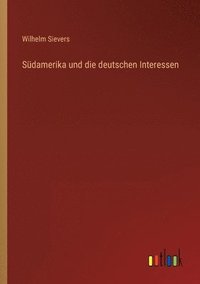bokomslag Sudamerika und die deutschen Interessen