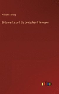 bokomslag Sdamerika und die deutschen Interessen
