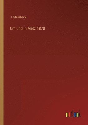 Um und in Metz 1870 1