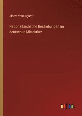 Nationalkirchliche Bestrebungen im deutschen Mittelalter 1