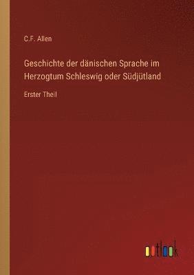 Geschichte der danischen Sprache im Herzogtum Schleswig oder Sudjutland 1