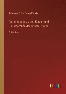 Anmerkungen zu den Kinder- und Hausmarchen der Bruder Grimm 1