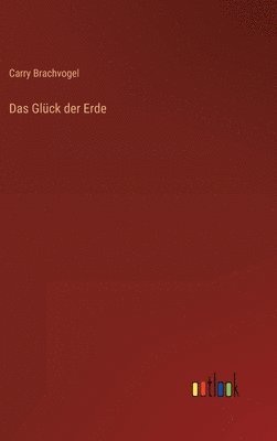 Glück der Erde