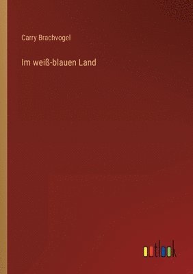 Carry Brachvogel - Im weiß-blauen Land, Häftad