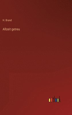 Allzeit getreu 1