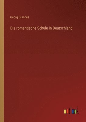 bokomslag Die romantische Schule in Deutschland