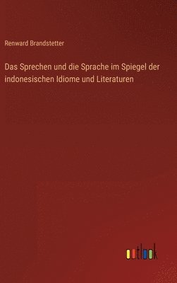 bokomslag Sprechen und die Sprache im Spiegel der indonesischen Idiome und Literaturen