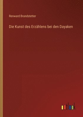 bokomslag Die Kunst des Erzahlens bei den Dayaken