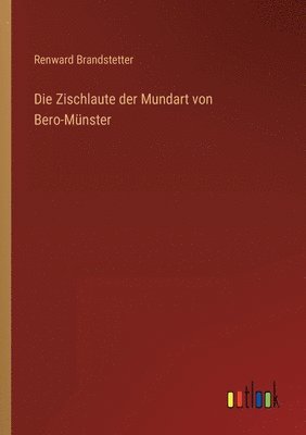 bokomslag Die Zischlaute der Mundart von Bero-Mnster