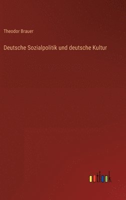 bokomslag Deutsche Sozialpolitik und deutsche Kultur