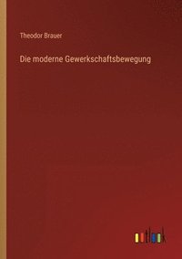 bokomslag Die moderne Gewerkschaftsbewegung