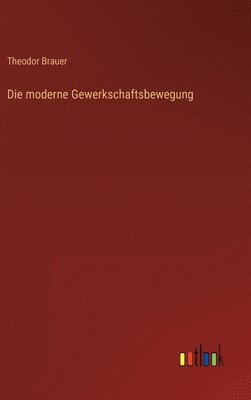 bokomslag Die moderne Gewerkschaftsbewegung