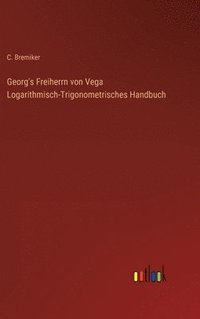 bokomslag Georg's Freiherrn von Vega Logarithmisch-Trigonometrisches Handbuch