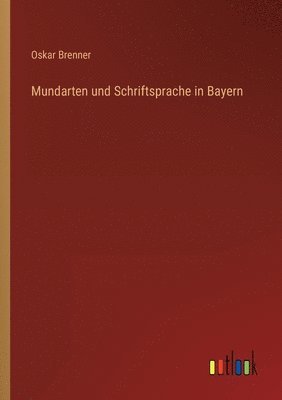 bokomslag Mundarten und Schriftsprache in Bayern