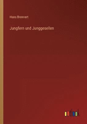 Jungfern und Junggesellen 1