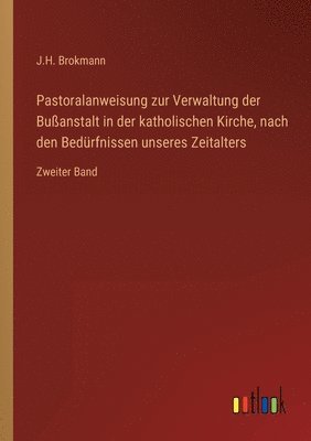 J H Brokmann, J. H. Brokmann, J.H. Brokmann - Pastoralanweisung zur Verwaltung der Bußanstalt in der katholischen Kirche, nach den Bedürfnissen unseres Zeitalters, Häftad