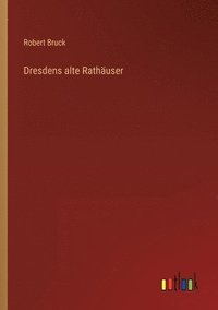 bokomslag Dresdens alte Rathauser