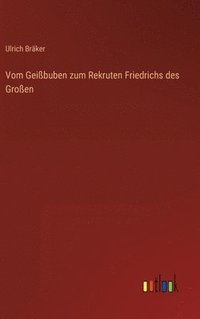 bokomslag Vom Geißbuben zum Rekruten Friedrichs des Großen