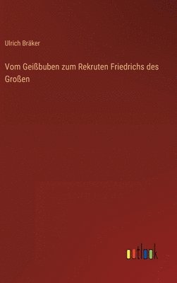 bokomslag Vom Geißbuben zum Rekruten Friedrichs des Großen
