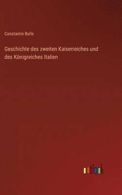 Geschichte des zweiten Kaiserreiches und des Königreiches Italien