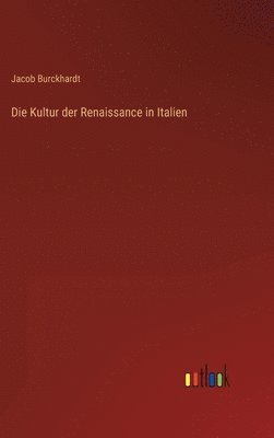 bokomslag Die Kultur der Renaissance in Italien