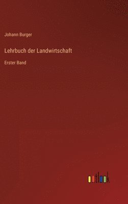 Johann Burger - Lehrbuch der Landwirtschaft, Inbunden