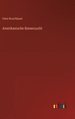 Amerikanische Bienenzucht 1