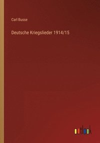 bokomslag Deutsche Kriegslieder 1914/15