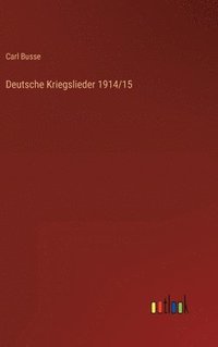 bokomslag Deutsche Kriegslieder 1914/15