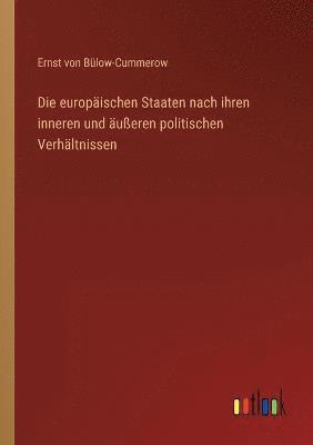 bokomslag Die europaischen Staaten nach ihren inneren und ausseren politischen Verhaltnissen