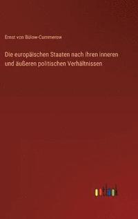 bokomslag Die europischen Staaten nach ihren inneren und ueren politischen Verhltnissen