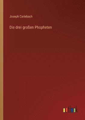 drei großen Phopheten