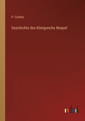 bokomslag Geschichte des Koenigreichs Neapel