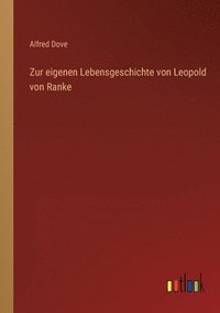 bokomslag Zur eigenen Lebensgeschichte von Leopold von Ranke