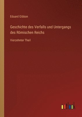 bokomslag Geschichte des Verfalls und Untergangs des Roemischen Reichs