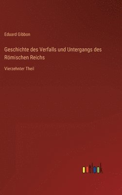 bokomslag Geschichte des Verfalls und Untergangs des Rmischen Reichs