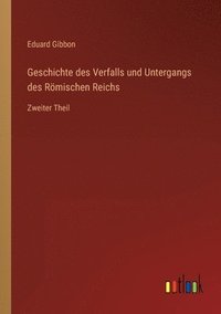 bokomslag Geschichte des Verfalls und Untergangs des Roemischen Reichs