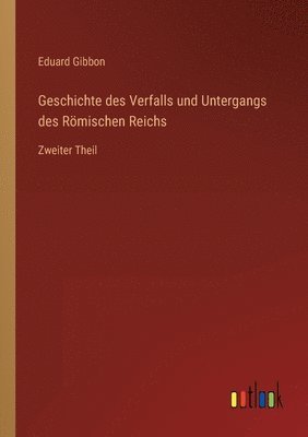 bokomslag Geschichte des Verfalls und Untergangs des Roemischen Reichs