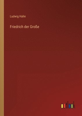 bokomslag Friedrich der Grosse