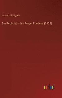 bokomslag Die Publicistik des Prager Friedens (1635)