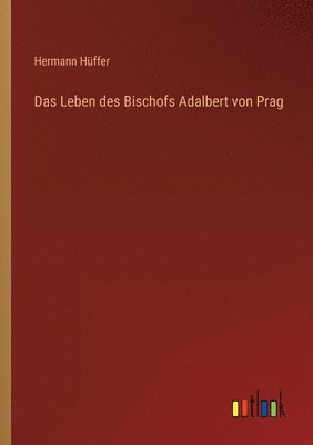 bokomslag Das Leben des Bischofs Adalbert von Prag