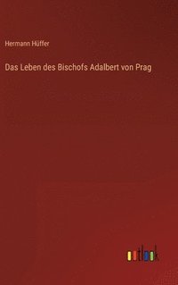 bokomslag Das Leben des Bischofs Adalbert von Prag