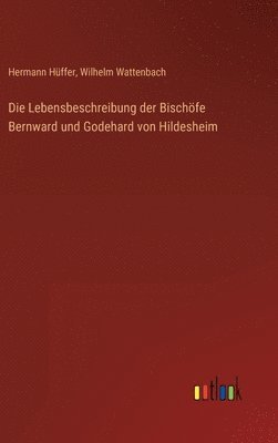 Lebensbeschreibung der Bischöfe Bernward und Godehard von Hildesheim