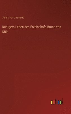Ruotgers Leben des Erzbischofs Bruno von Kln 1