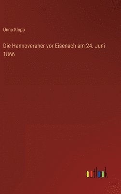 bokomslag Die Hannoveraner vor Eisenach am 24. Juni 1866