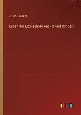 Leben der Erzbischöfe Anskar und Rimbert