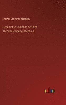 bokomslag Geschichte Englands seit der Thronbesteigung Jacobs II.