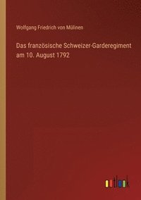 bokomslag Das franzoesische Schweizer-Garderegiment am 10. August 1792